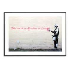 Poster - What we do in Life echoes in Eternity - Banksy (Gatukonst, Street-art)