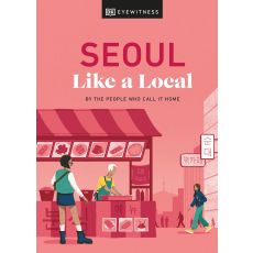 Seoul Like a Local Eyewitness Travel Guide