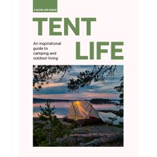 Tent Life: An insperational guide to camping and outdoor living
