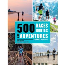500 Races, Routes and Adventures: A Runner's Bucket List