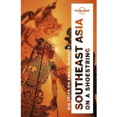 Southeast Asia on a shoestring Lonely Planet
