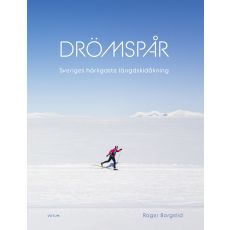 Drömspår : Sveriges härligaste längdskidåkning