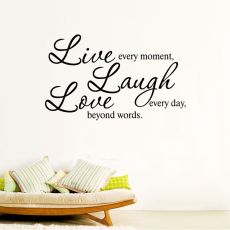 Live every moment Laugh every day love beyond words