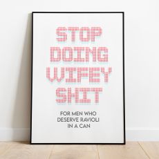 Stop doing wifey shit!